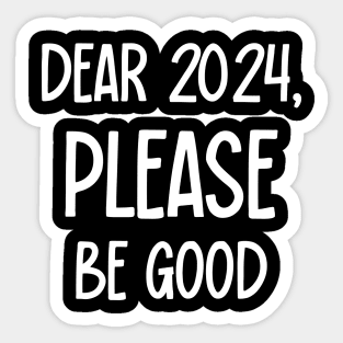 Dear 2024, Please Be Good, 2024 Optimism Sticker